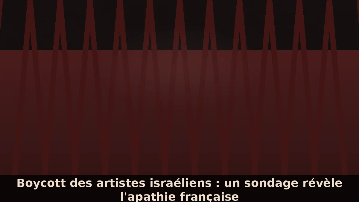 Boycott des artistes israéliens : un sondage du CRIF révèle l'apathie française face à la haine